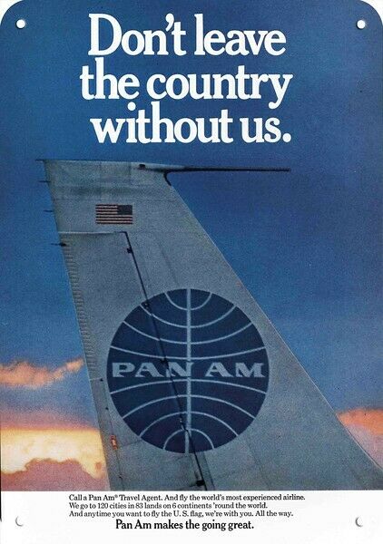 1968 PAN AM AIRLINES Don't Leave The Country wo US DECORATIVE REPLICA METAL SIGN